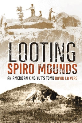 Looting Spiro Mounds: An American King Tut's Tomb Paperback University of Oklahoma Press