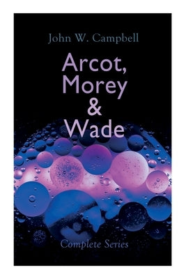 Arcot, Morey & Wade - Complete Series: The Black Star Passes, Islands of Space & Invaders from the Infinite Paperback E-Artnow