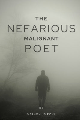 The nefarious malignant poet Paperback Independently Published