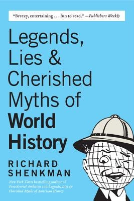 Legends, Lies & Cherished Myths of World History Paperback William Morrow & Company