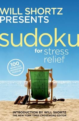 Will Shortz Presents Sudoku for Stress Relief: 100 Wordless Crossword Puzzles Paperback St. Martin's Griffin