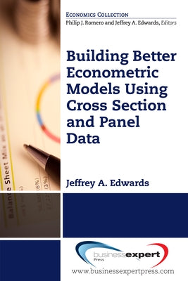 Building Better Econometric Models Using Cross Section and Panel Data Paperback Business Expert Press