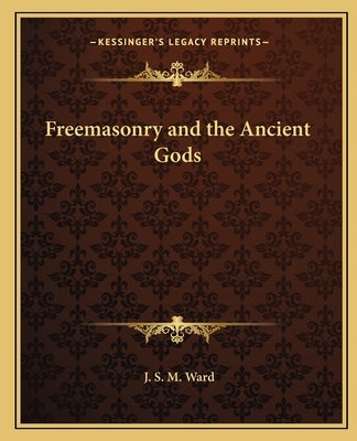 Freemasonry and the Ancient Gods Paperback Kessinger Publishing