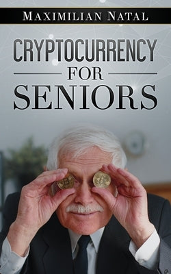 Cryptocurrency for Seniors Paperback Natal Publishing, LLC
