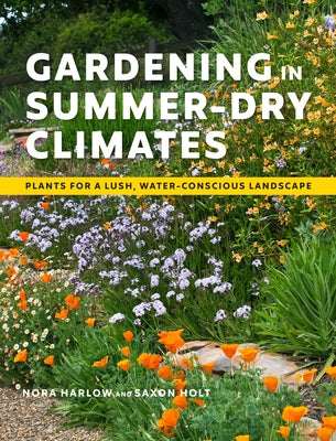 Gardening in Summer-Dry Climates: Plants for a Lush, Water-Conscious Landscape Paperback Timber Press (OR)