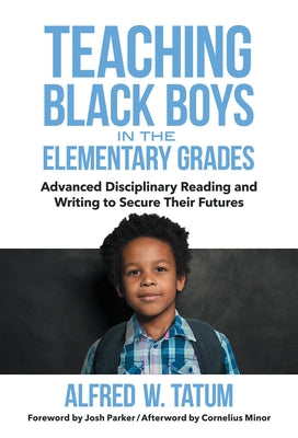 Teaching Black Boys in the Elementary Grades: Advanced Disciplinary Reading and Writing to Secure Their Futures Paperback Teachers College Press