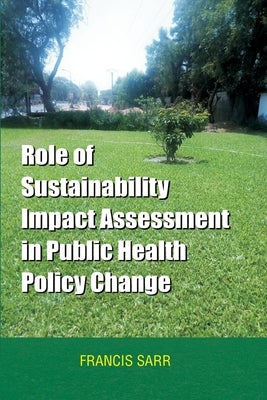 Role of Sustainability Impact Assessment in Public Health Policy Change Paperback Cenmedra