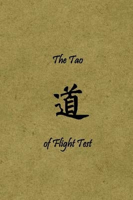 The Tao of Flight Test: Principles to Live By Paperback On Demand Publishing, LLC-Create Space
