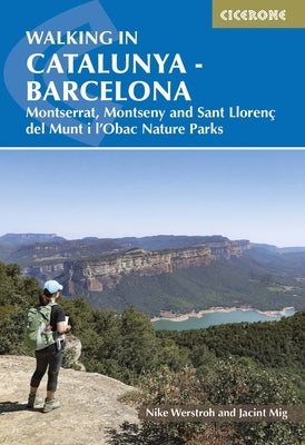 Walking in Catalunya - Barcelona: Montserrat, Montseny and Sant Llorenç del Munt I l'Obac Nature Parks Paperback Cicerone Press