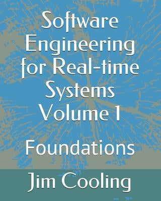 Software Engineering for Real-time Systems Volume 1: Foundations Paperback Independently Published
