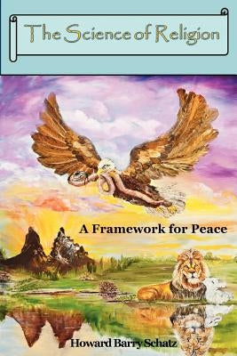 The Science of Religion: A Framework for Peace Paperback Tonecircle Publishing