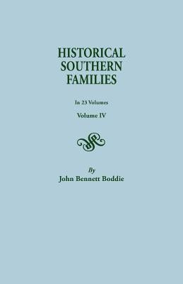 Historical Southern Families. in 23 Volumes. Volume IV by Boddie, John Bennett