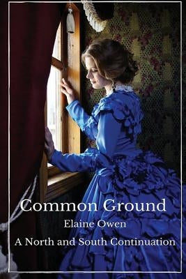 Common Ground: A North and South Continuation Paperback Createspace Independent Publishing Platform