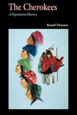 The Cherokees: A Population History Paperback University of Nebraska Press