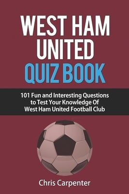 West Ham United Quiz Book Paperback Independently Published