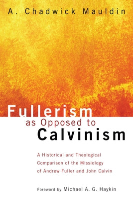 Fullerism as Opposed to Calvinism Paperback Wipf & Stock Publishers
