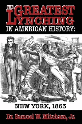 The Greatest Lynching in American History: New York 1863 Paperback Shotwell Publishing LLC