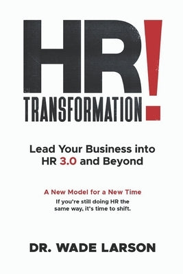 HR Transformation: Lead Your Business Into HR 3.0 and Beyond Paperback Independently Published