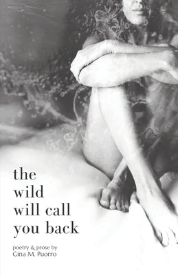 The Wild Will Call You Back Paperback Gina M. Puorro