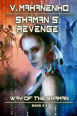 Shaman's Revenge (The Way of the Shaman: Book #6): LitRPG Series Paperback Magic Dome Books