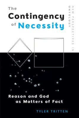The Contingency of Necessity: Reason and God as Matters of Fact Paperback Edinburgh University Press