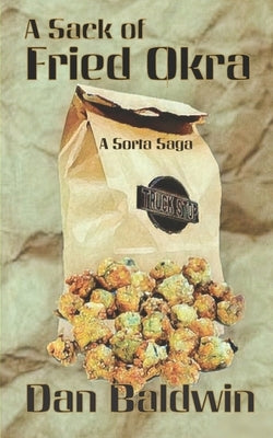 A Sack of Fried Okra: A Sorta Saga Paperback Independently Published