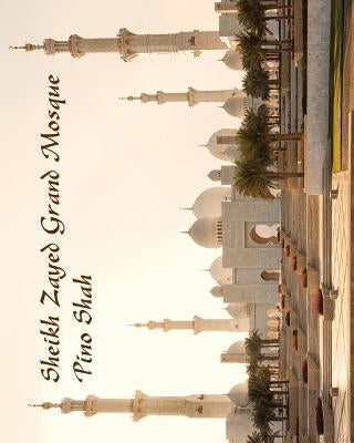 Sheikh Zayed Grand Mosque Paperback Artbypino.com