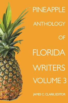 Pineapple Anthology of Florida Writers, Volume 3 Paperback Pineapple Press