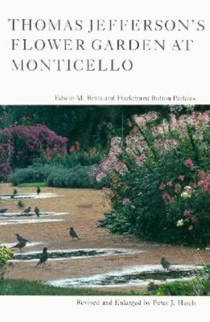 Thomas Jefferson's Flower Garden at Monticello, 3rd Ed Paperback University of Virginia Press