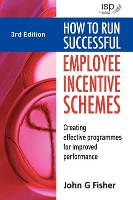 How to Run Successful Employee Incentive Schemes: Creating Effective Programmes for Improved Performance Paperback Kogan Page