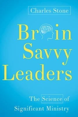 Brain-Savvy Leaders: The Science of Significant Ministry Paperback Abingdon Press