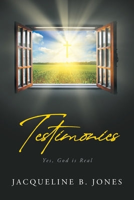 Testimonies: Yes, God is Real Paperback Trilogy Christian Publishing