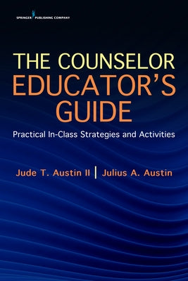 The Counselor Educator's Guide: Practical In-Class Strategies and Activities Paperback Springer Publishing Company