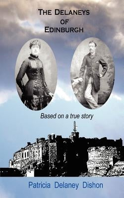 The Delaneys of Edinburgh - Based on a True Story Paperback Grosvenor House Publishing Limited