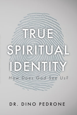 True Spiritual Identity: How Does God See Us? Paperback Trilogy Christian Publishing