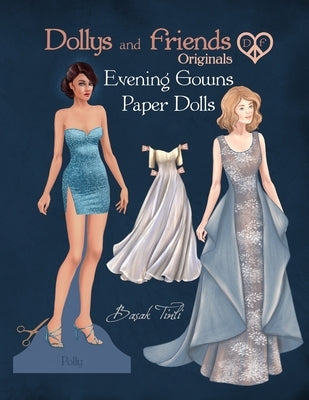 Dollys and Friends Originals, Evening Gowns Paper Dolls: Fashion Dress Up Collection with Glamorous Dresses Paperback Independently Published