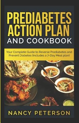 Prediabetes Action Plan and Cookbook: Your Complete Guide to Reverse Prediabetes (Includes a 7-Day Meal Plan) Paperback Independently Published