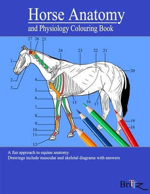 Horse Anatomy and Physiology Colouring Book: A Detailed Guide to Equine Anatomy with Answers Perfect Gift for Veterinary Students, Animal lovers, Adul Paperback Independently Published