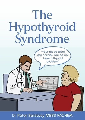 The Hypothyroid Syndrome Paperback Dr Peter Baratosy