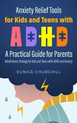 Anxiety Relief Tools For Kids and Teens with ADHD: A PRACTICAL GUIDE FOR PARENTS: Mindfulness Strategy for Kids and Teens with ADHD and Anxiety Paperback Sparking Teleport Company