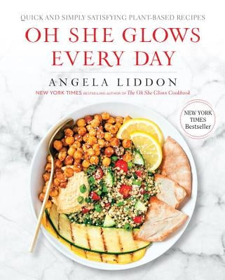 Oh She Glows Every Day: Quick and Simply Satisfying Plant-Based Recipes: A Cookbook Paperback Avery Publishing Group