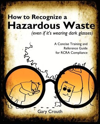 How to Recognize a Hazardous Waste (Even If Its Wearing Dark Glasses) Paperback OLAP World Press