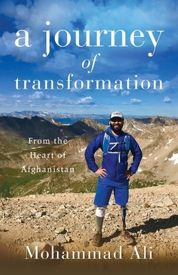 A Journey of Transformation: From the Heart of Afghanistan by Ali, Mohammad