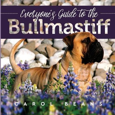 Everyone's Guide to the Bullmastiff Paperback Revodana Publishing