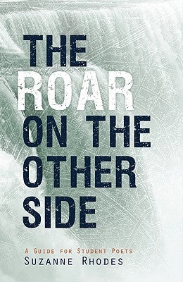 Roar on the Other Side: A Guide for Student Poets Paperback Canon Press