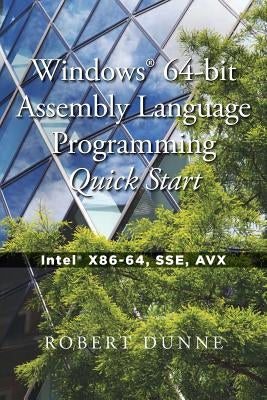 Windows(R) 64-bit Assembly Language Programming Quick Start: Intel(R) X86-64, SSE, AVX Paperback Gaul Communications