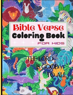 Bible Verse Coloring Book: A Fun Relaxing Christian Gift Coloring Activity Workbook for Kids - Inspirational Bible Quotes, Stress Relieving Anima Paperback Independently Published