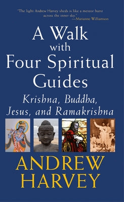 Walk with Four Spiritual Guides: Krishna, Buddha, Jesus and Ramakrishna Paperback Skylight Paths Publishing
