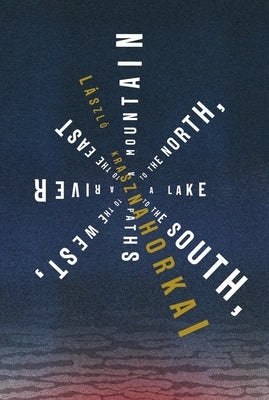 Paperback book titled "A Mountain to the North, a Lake to the South, Paths to the West, a River to the East" by New Directions Publishing.