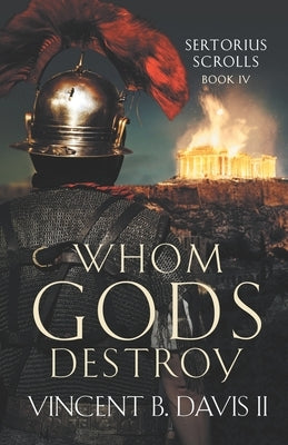 Whom Gods Destroy: A Novel of Ancient Rome Paperback Thirteenth Press